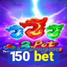 150 bet